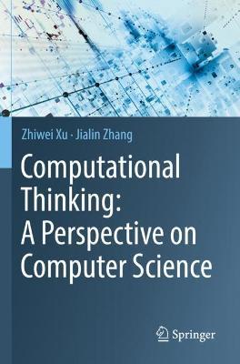 Computational Thinking: A Perspective on Computer Science - Zhiwei Xu,Jialin Zhang - cover