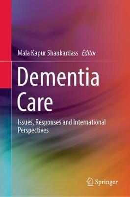 Dementia Care: Issues, Responses and International Perspectives - cover