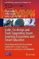 Ludic, Co-design and Tools Supporting Smart Learning Ecosystems and Smart Education: Proceedings of the 6th International Conference on Smart Learning Ecosystems and Regional Development - cover