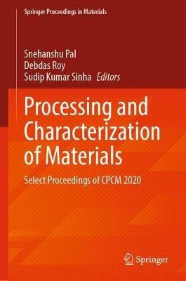 Processing and Characterization of Materials: Select Proceedings of CPCM 2020 - cover