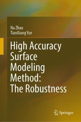 High Accuracy Surface Modeling Method: The Robustness - Na Zhao,TianXiang Yue - cover