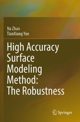 High Accuracy Surface Modeling Method: The Robustness - Na Zhao,TianXiang Yue - cover