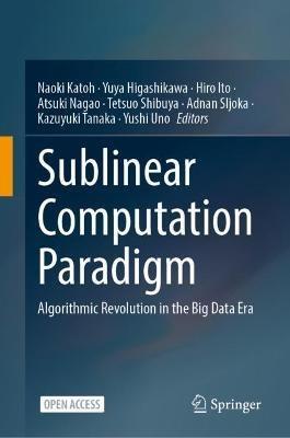 Sublinear Computation Paradigm: Algorithmic Revolution in the Big Data Era - cover