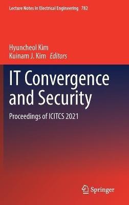 IT Convergence and Security: Proceedings of ICITCS 2021 - cover