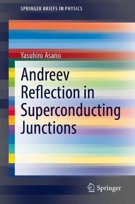 Andreev Reflection in Superconducting Junctions - Yasuhiro Asano - cover