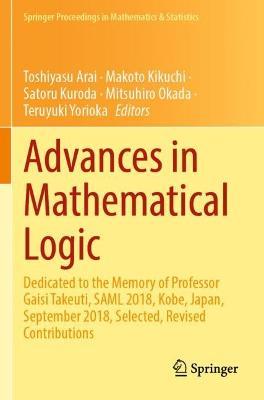 Advances in Mathematical Logic: Dedicated to the Memory of Professor Gaisi Takeuti, SAML 2018, Kobe, Japan, September 2018, Selected, Revised Contributions - cover