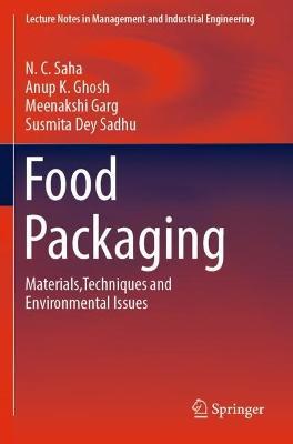 Food Packaging: Materials,Techniques and Environmental Issues - N. C. Saha,Anup K. Ghosh,Meenakshi Garg - cover