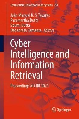 Cyber Intelligence and Information Retrieval: Proceedings of CIIR 2021 - cover