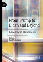 From Trump to Biden and Beyond: Reimagining US-China Relations