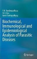 Biochemical, Immunological and Epidemiological Analysis of Parasitic Diseases - P.K. Bandyopadhyay,N.R. Das,Amit Chattopadhyay - cover