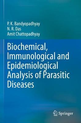 Biochemical, Immunological and Epidemiological Analysis of Parasitic Diseases - P.K. Bandyopadhyay,N.R. Das,Amit Chattopadhyay - cover