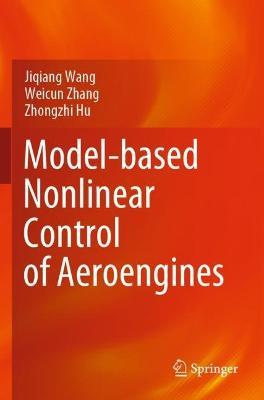 Model-based Nonlinear Control of Aeroengines - Jiqiang Wang,Weicun Zhang,Zhongzhi Hu - cover