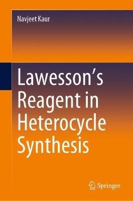 Lawesson’s Reagent in Heterocycle Synthesis - Navjeet Kaur - cover