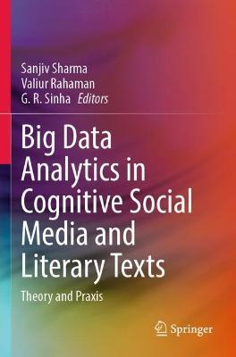 Big Data Analytics in Cognitive Social Media and Literary Texts: Theory and Praxis - cover