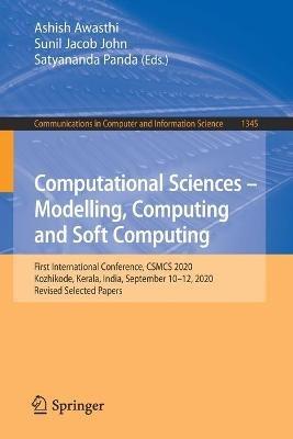 Computational Sciences - Modelling, Computing and Soft Computing: First International Conference, CSMCS 2020, Kozhikode, Kerala, India, September 10-12, 2020, Revised Selected Papers - cover