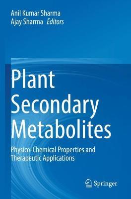 Plant Secondary Metabolites: Physico-Chemical Properties and Therapeutic Applications - cover