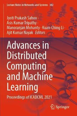 Advances in Distributed Computing and Machine Learning: Proceedings of ICADCML 2021 - cover