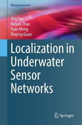 Localization in Underwater Sensor Networks - Jing Yan,Haiyan Zhao,Yuan Meng - cover