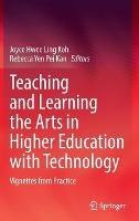 Teaching and Learning the Arts in Higher Education with Technology: Vignettes from Practice - cover