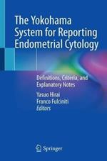 The Yokohama System for Reporting Endometrial Cytology: Definitions, Criteria, and Explanatory Notes
