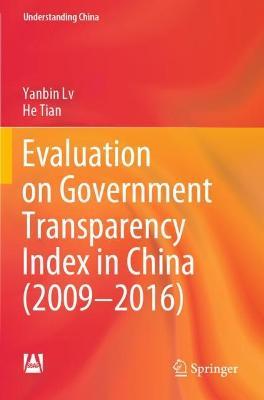 Evaluation on Government Transparency Index in China (2009—2016) - Yanbin Lv,He Tian - cover