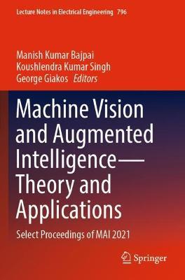 Machine Vision and Augmented Intelligence—Theory and Applications: Select Proceedings of MAI 2021 - cover