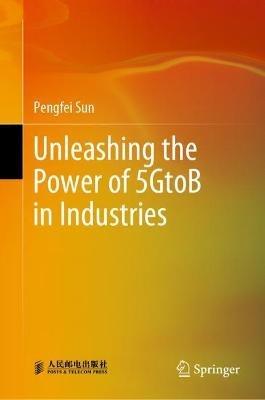 Unleashing the Power of 5GtoB in Industries - Pengfei Sun - cover