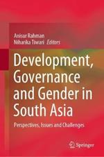 Development, Governance and Gender in South Asia: Perspectives, Issues and Challenges