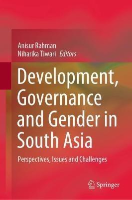 Development, Governance and Gender in South Asia: Perspectives, Issues and Challenges - cover