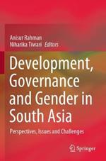 Development, Governance and Gender in South Asia: Perspectives, Issues and Challenges