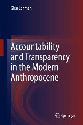 Accountability and Transparency in the Modern Anthropocene - Glen Lehman - cover