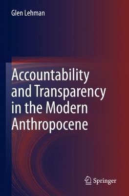 Accountability and Transparency in the Modern Anthropocene - Glen Lehman - cover