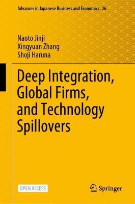 Deep Integration, Global Firms, and Technology Spillovers - Naoto Jinji,Xingyuan Zhang,Shoji Haruna - cover