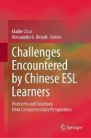 Challenges Encountered by Chinese ESL Learners: Problems and Solutions from Complementary Perspectives