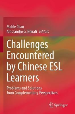 Challenges Encountered by Chinese ESL Learners: Problems and Solutions from Complementary Perspectives - cover