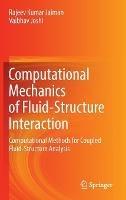 Computational Mechanics of Fluid-Structure Interaction: Computational Methods for Coupled Fluid-Structure Analysis - Rajeev Kumar Jaiman,Vaibhav Joshi - cover
