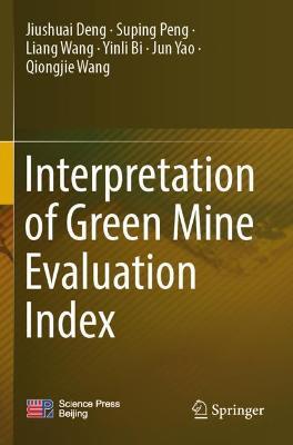 Interpretation of Green Mine Evaluation Index - Jiushuai Deng,Suping Peng,Liang Wang - cover