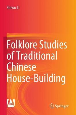 Folklore Studies of Traditional Chinese House-Building - Shiwu Li - cover