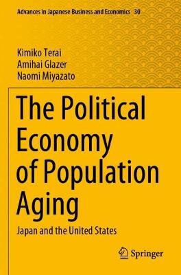 The Political Economy of Population Aging: Japan and the United States - Kimiko Terai,Amihai Glazer,Naomi Miyazato - cover