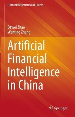 Artificial Financial Intelligence in China - Dawei Zhao,Wenting Zhang - cover
