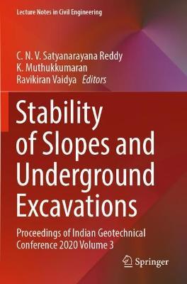 Stability of Slopes and Underground Excavations: Proceedings of Indian Geotechnical Conference 2020 Volume 3 - cover