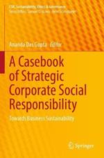 A Casebook of Strategic Corporate Social Responsibility: Towards Business Sustainability