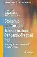 Economic and Societal Transformation in Pandemic-Trapped India: Emerging Challenges and Resilient Policy Prescriptions - cover