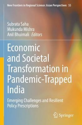 Economic and Societal Transformation in Pandemic-Trapped India: Emerging Challenges and Resilient Policy Prescriptions - cover