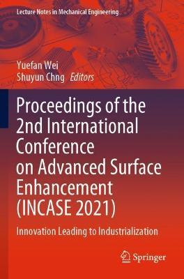 Proceedings of the 2nd International Conference on Advanced Surface Enhancement (INCASE 2021): Innovation Leading to Industrialization - cover