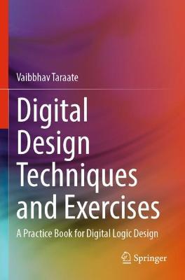Digital Design Techniques and Exercises: A Practice Book for Digital Logic Design - Vaibbhav Taraate - cover