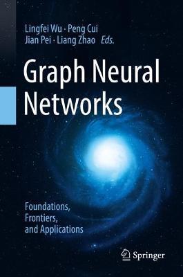 Graph Neural Networks: Foundations, Frontiers, and Applications - cover