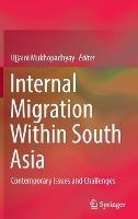 Internal Migration Within South Asia: Contemporary Issues and Challenges - cover