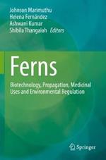 Ferns: Biotechnology, Propagation, Medicinal Uses and Environmental Regulation
