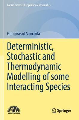 Deterministic, Stochastic and Thermodynamic Modelling of some Interacting Species - Guruprasad Samanta - cover